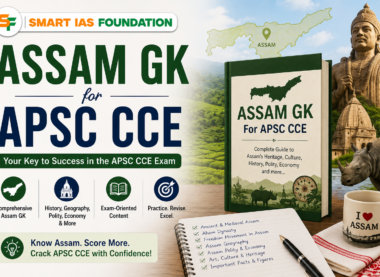 Complete Assam GK notes for APSC CCE prelims and mains GS paper V Smart IAS Foundation Guwahati